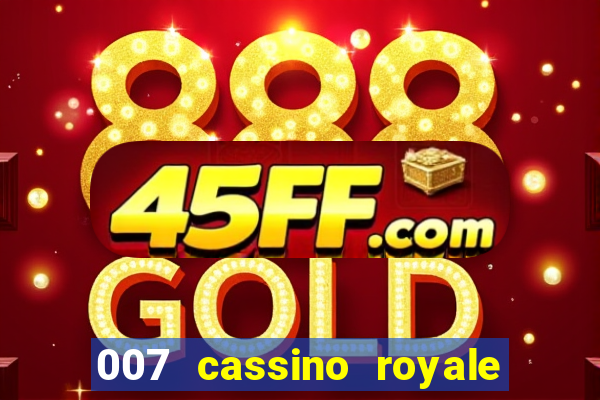007 cassino royale filme completo dublado youtube